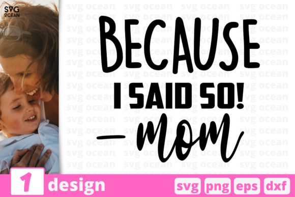 Because I Said So - Mom Graphics for Crafts