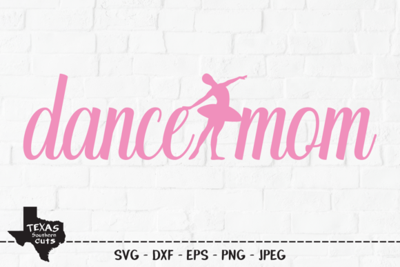 Dance Mom - Dancing Mom Shirt Design Graphics for Crafts