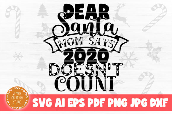 Dear Santa Mom Says 2020 Doesn t Count Graphics for Crafts