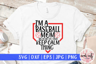 I m Baseball Mom We Don t Do That Keep