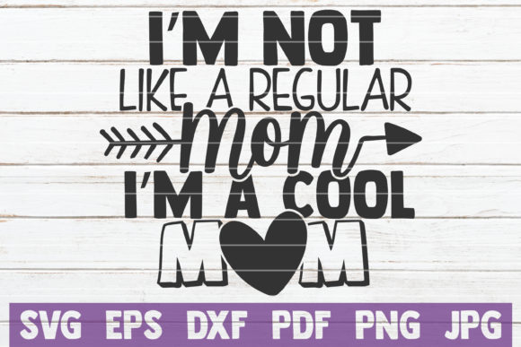 I m Not Like a Regular Mom Graphics for Crafts