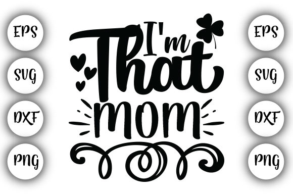 I’m That Mom - Mothers Day Graphics for Crafts