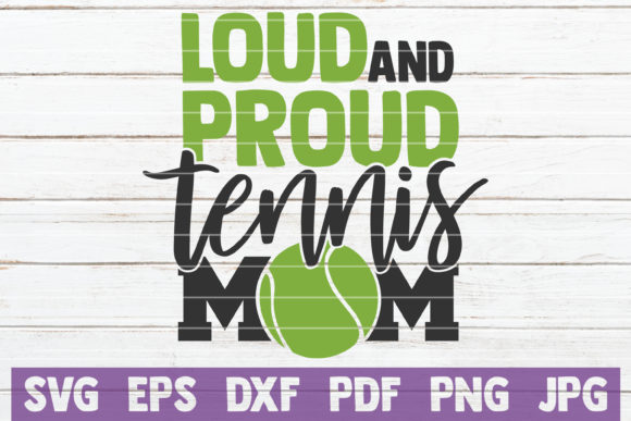 Loud and Proud Tennis Mom Graphics for Crafts