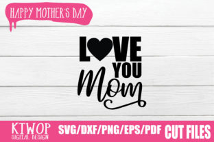Love You, Mom Graphics for Crafts