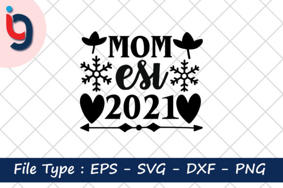 Mom Est 2021 Graphics for Crafts and Creative Projects