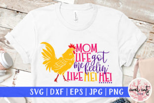 Mom Life Got Me Feelin Like Hei Hei SVG for Crafts and Graphics