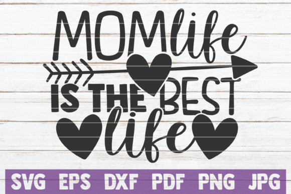 Mom Life is the Best Life Graphics for Crafts