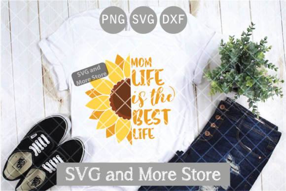 Mom Life is the Best Life, Sunflower Graphics for Crafts