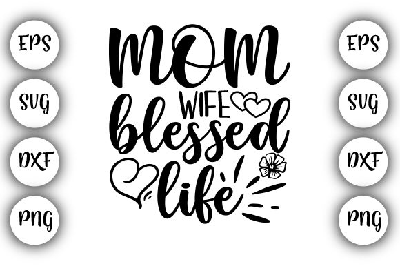Mom, Wife, Blessed Life Graphics for Crafts