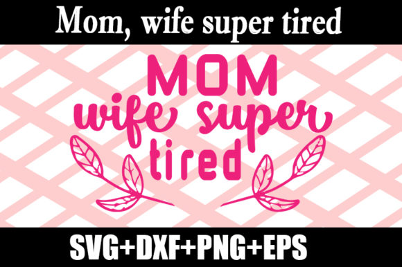 Mom, Wife Super Tired Embroidery Design Review