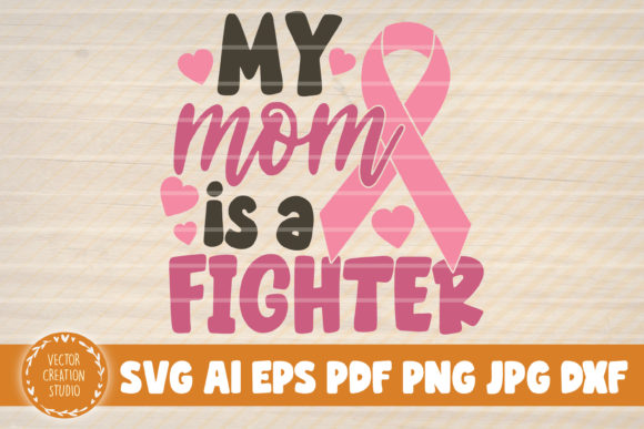 My Mom is a Fighter Graphics for Crafts and Digital Products