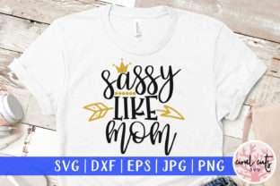 Sassy Like Mom Graphics for Crafts