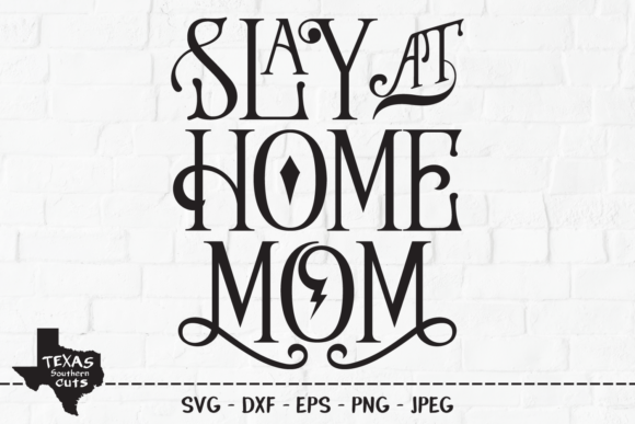 Slay at Home Mom - Mom Shirt Design for Crafts and Graphics