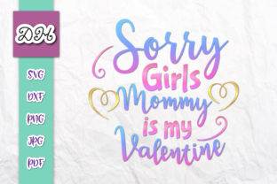 Sorry Girls My Mom Valentine Sublimation Graphics for Crafts