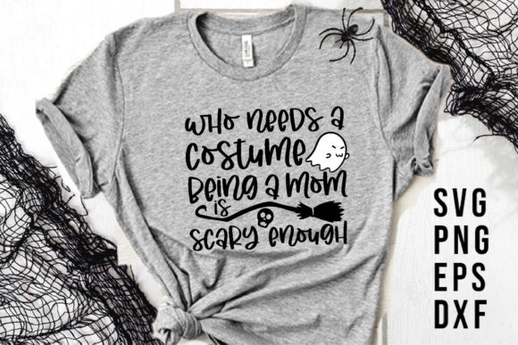 Who Needs a Costume, Being a Mom is Scary Enough Graphics