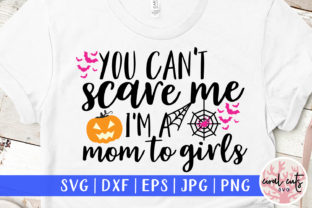 You Can t Scare Me I M a Mom to Girls Graphics